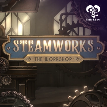 PeterSons : Steamworks - The workshop - SOLIDPLAY99